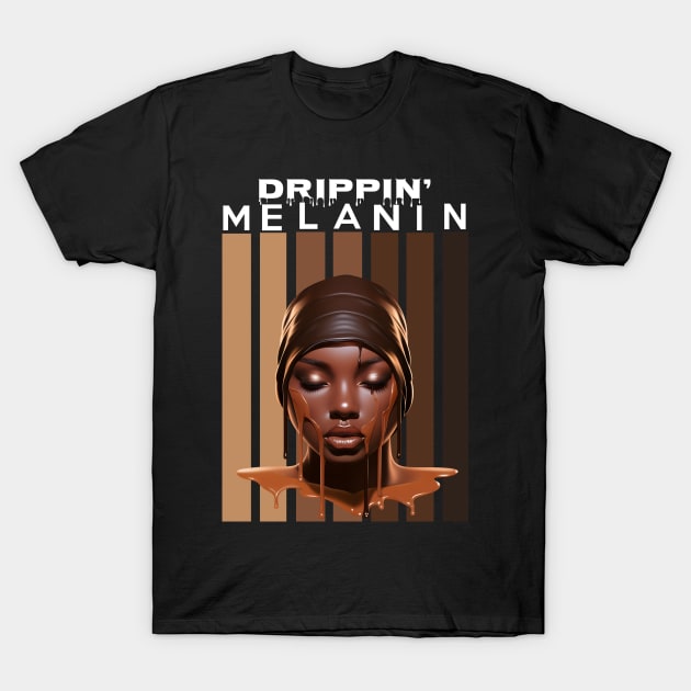 Drippin Melanin Afrocentric Gift T-Shirt by Merchweaver